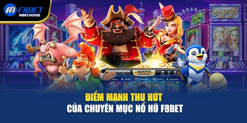Điểm mạnh thu hút của chuyên mục nổ hũ F8bet