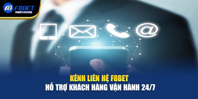 Kênh liên hệ F8bet hỗ trợ khách hàng vận hành 24/7