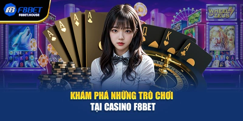 Khám phá những trò chơi tại Casino F8bet