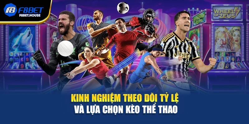 Kinh nghiệm theo dõi tỷ lệ và lựa chọn kèo thể thao
