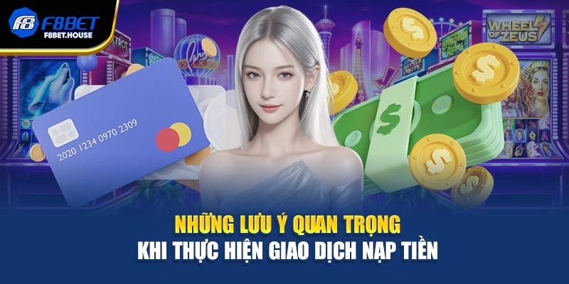Những lưu ý quan trọng khi thực hiện giao dịch nạp tiền