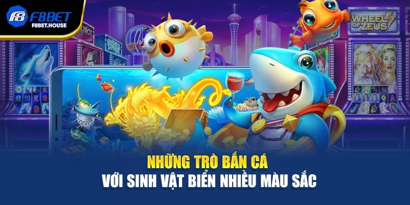 Những trò bắn cá với sinh vật biển nhiều màu sắc