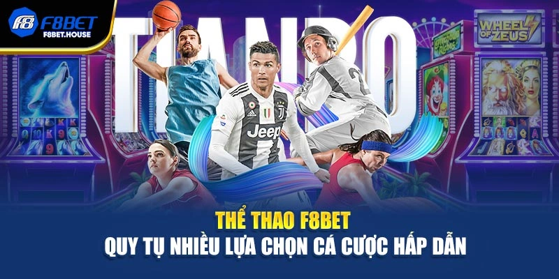Thể thao F8bet quy tụ nhiều lựa chọn cá cược hấp dẫn