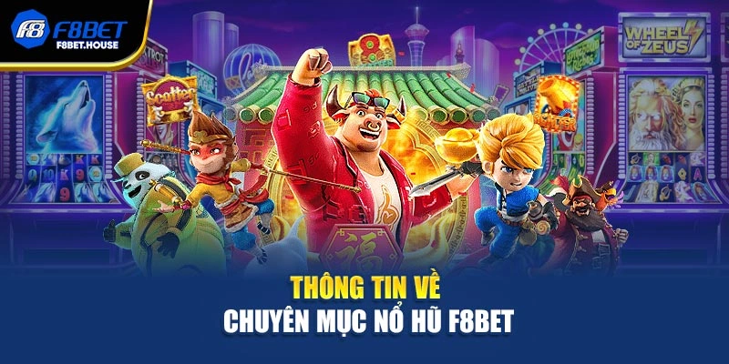 Thông tin về chuyên mục nổ hũ F8bet
