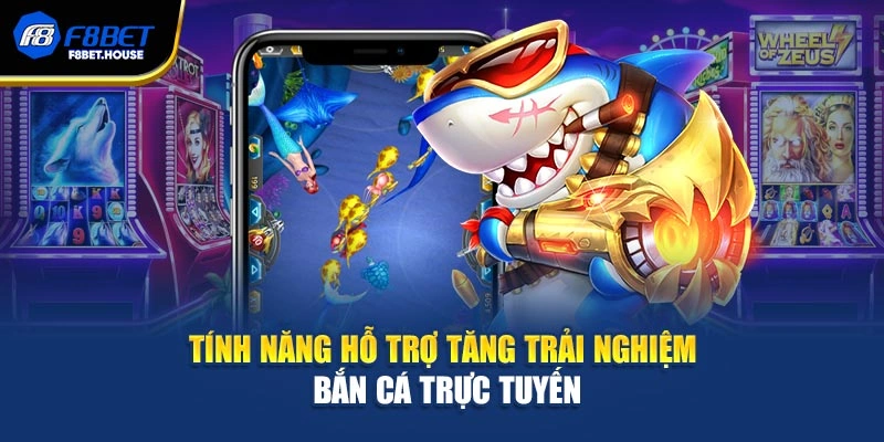 Tính năng hỗ trợ tăng trải nghiệm bắn cá trực tuyến